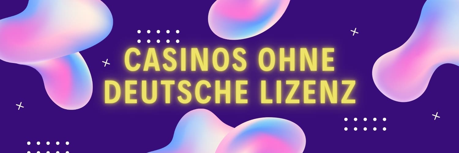 Die besten Casinos ohne deutsche Lizenz – Casinos ohne deutsche lizenz